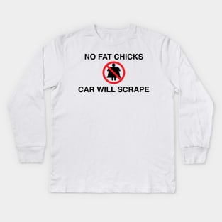 No Fat chicks car will scrape Kids Long Sleeve T-Shirt